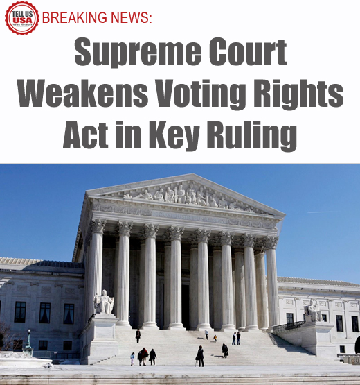 Supreme Court Weakens Voting Rights Act in Key Ruling
